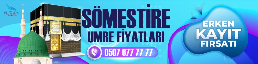 Sömestire Umresi Fiyatları - Sömestire Umresi Ne Zaman