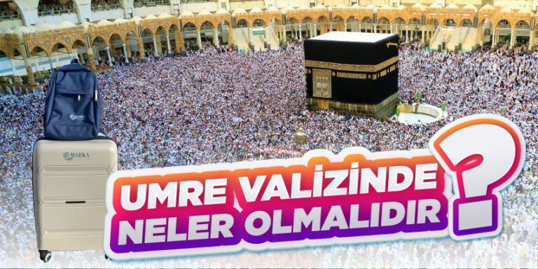 umre valizinde neler olmalidir-umre valizinde neler olmali-umre fiyatlari 2024