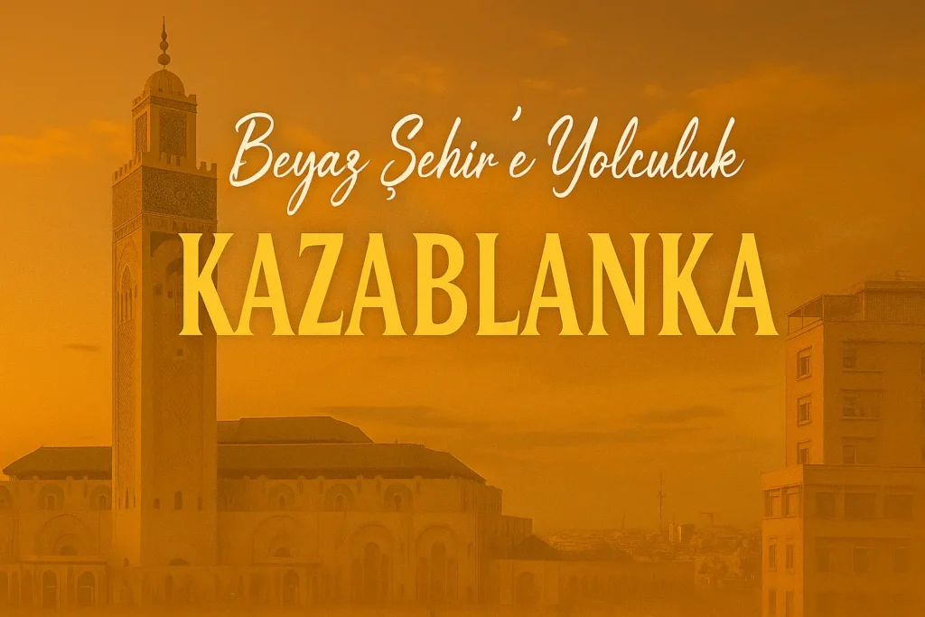 casablanca turları, kazablanka turları 2025